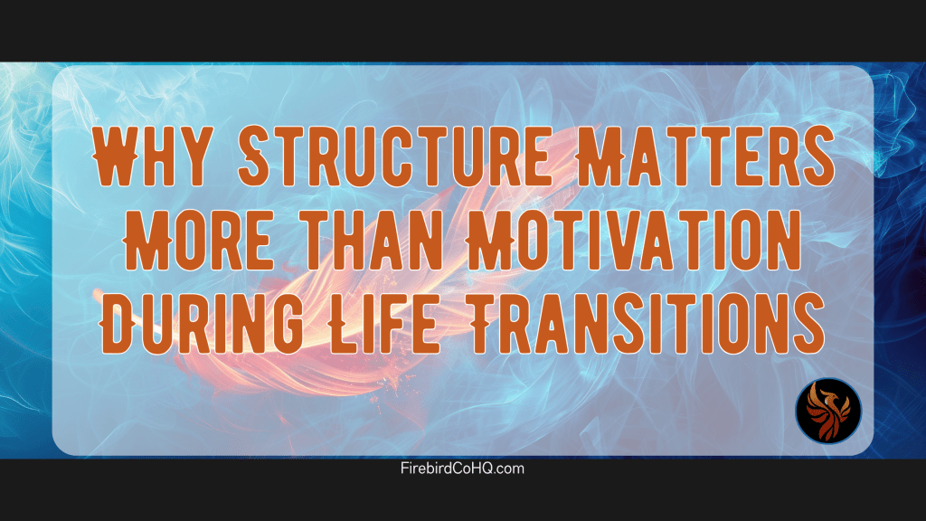 Why Structure Matters More than Motivation During Life Transitions